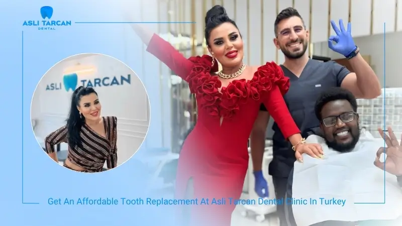 Get An Affordable Tooth Replacement At Asli Tarcan Dental Clinic In Turkey