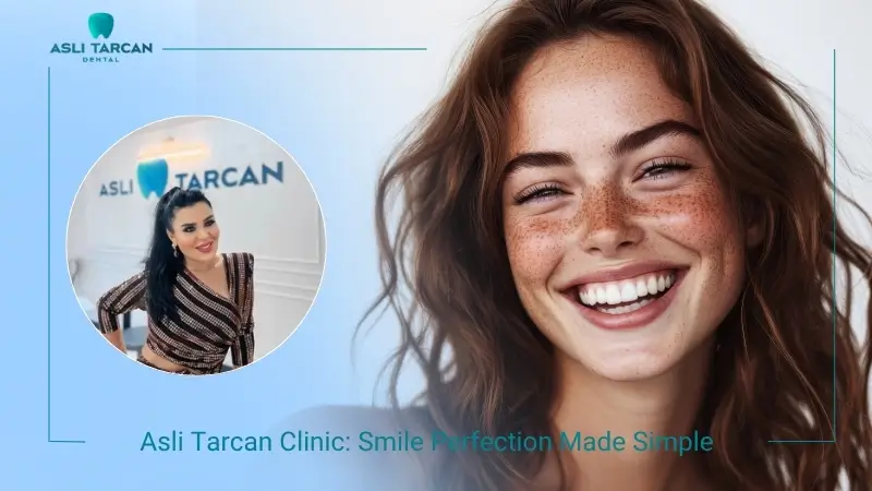 Asli Tarcan Clinic Smile Perfection Made Simple