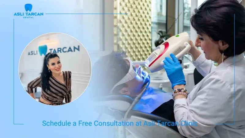 Schedule a Free Consultation at Asli Tarcan Dental Clinic